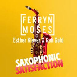 Мұқаба Ferryn & Moses, Esther Klever, Geli Gold - Saxophonic Satisfaction