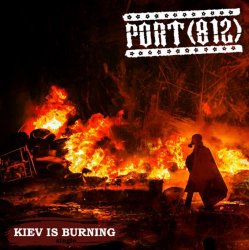 Мұқаба Порт(812) - Kiev Is Burning