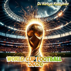 Мұқаба DJ Katya Kadykov - World Cup Football 2026 (minatrix_FM_edition)