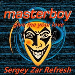 Мұқаба Give Me Your Love (Sergey Zar Refresh)