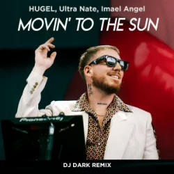 Мұқаба HUGEL & Ultra Nate & Imael Angel - Movin’ To The Sun (Dj Dark Remix)