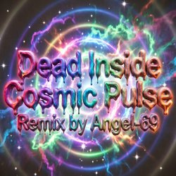 Мұқаба Dead Inside - Cosmic Pulse (Remix by Angel-69)