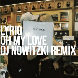 Мұқаба LYRIQ - OH MY LOVE (DJ NOWITZKI REMIX)