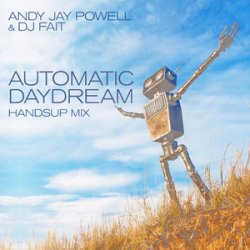 Мұқаба Andy Jay Powell & DJ Fait - Automatic Daydream (DJ Fait Mix)