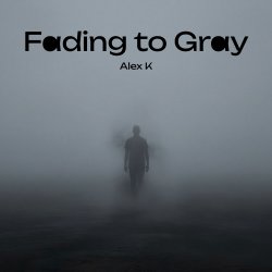 Мұқаба Alex K - Fading to Gray