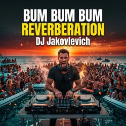 Мұқаба DJ Jakovlevich - BUM BUM BUM REVERBERATION