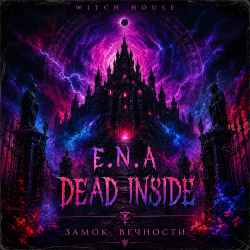 Мұқаба E.N.A&Dead Inside - Замок Вечности