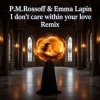 Мұқаба P.M.Rossoff & Emma Lapin - I Don't Care Within Your Love 1985. REMIX 2026 P.M.Rossoff & Emma Lapin - I Don't Care Within Your Love 1985. REMIX 2026
