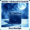 Мұқаба GAZZ' 1980 + P.M.Rossoff & Friends 1989 - Every Moonlight. From GAZZ Rehersal demo' 80 to P.M.Rossoff Nottingham studio'89 GAZZ' 1980 + P.M.Rossoff & Friends 1989 - Every Moonlight. From GAZZ Rehersal demo' 80 to P.M.Rossoff Nottingham studio'89