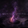 Мұқаба DJ-Lion- Л. Е. В. - «NON CI SARÀ PIÙ» DJ-Lion- Л. Е. В. - «NON CI SARÀ PIÙ»