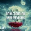 Мұқаба Dani Corbalan - Where Are We Going Dani Corbalan - Where Are We Going