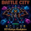 Мұқаба DJ Katya Kadykov - Battle-City (eng_edit) DJ Katya Kadykov - Battle-City (eng_edit)