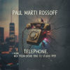 Мұқаба Paul Marti Rossoff - Telephone. MIX from home demo 1980 to studio 1999. Restored and remastered 2026 Paul Marti Rossoff - Telephone. MIX from home demo 1980 to studio 1999. Restored and remastered 2026
