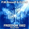 Мұқаба P.M.Rossoff & DaDeD - Freedom 1982. Experimental Remix 2026 P.M.Rossoff & DaDeD - Freedom 1982. Experimental Remix 2026