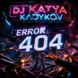 Мұқаба DJ Katya Kadykov - ERROR 404