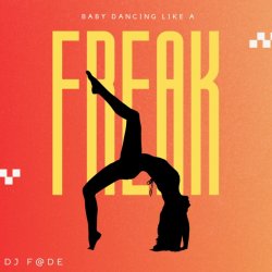 Мұқаба Dj F@de - Baby Dancing Like A Freak (Original Mix)