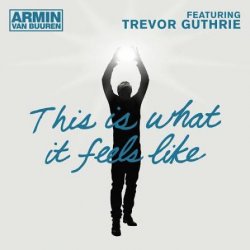 Мұқаба Armin van Buuren feat. Trevor Guthrie - This Is What It Feels Like (Radio Edit)