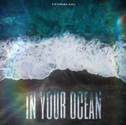 Мұқаба FEVRALSKI - In your ocean