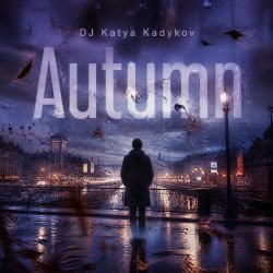 Мұқаба DJ Katya Kadykov - Autumn