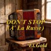 Мұқаба El.Gold - Dont stop (A La Russe) El.Gold - Dont stop (A La Russe)