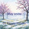 Мұқаба Dj Alexey Harder - May snow Dj Alexey Harder - May snow