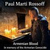 Мұқаба Paul Marti Rossoff - Armenian Blood 2005. Re-recorded & remastered 2019 Paul Marti Rossoff - Armenian Blood 2005. Re-recorded & remastered 2019