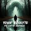 Мұқаба DJ Katya Kadykov - Your Acolyte DJ Katya Kadykov - Your Acolyte