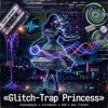Мұқаба Vasilii CECEGOV & Atom - Glitch-Trap Princess Vasilii CECEGOV & Atom - Glitch-Trap Princess