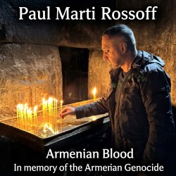 Мұқаба Paul Marti Rossoff - Armenian Blood 2005.  Re-recorded & remastered 2019