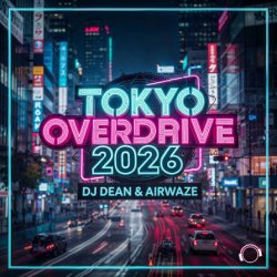 Мұқаба DJ Dean & Airwaze - Tokyo Overdrive 2026 (New Reboot Mix)