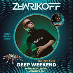 Мұқаба DJ Zharikoff - Deep Weekend Выпуск #316