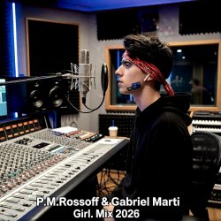 Мұқаба P.M.Rossoff & Gabriel Marti - Girl. On-line recording Mix 2026