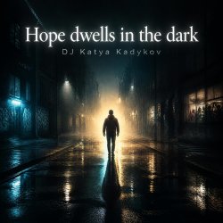 Мұқаба DJ Katya Kadykov - Hope dwells in the dark