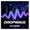 EvilanDark - Dropwave