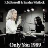 Мұқаба P.M.Rossoff & Sandra Whitlock - Only You. Nottingham studio demo 1989. Remastered 2026 P.M.Rossoff & Sandra Whitlock - Only You. Nottingham studio demo 1989. Remastered 2026