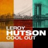 LeRoy Hutson - Cool Out