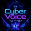 Мұқаба Cyber Voice - Techno Imagine Cyber Voice - Techno Imagine
