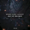 Мұқаба Out Of Silence - For The Light (Original Mix) Out Of Silence - For The Light (Original Mix)