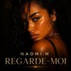 Мұқаба Naomi.M - Regarde-Moi Naomi.M - Regarde-Moi