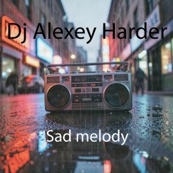 Мұқаба Dj Alexey Harder - Sad Melody
