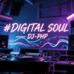 Мұқаба DJ-PHP - Digital Soul — DJ-PHP