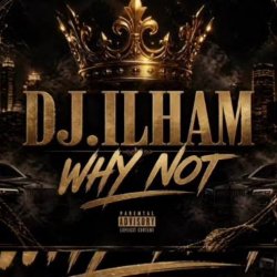 Мұқаба DJ.ILHAM - WHY NOT