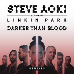 Мұқаба Steve Aoki feat. Linkin Park - Darker Than Blood (Bassjackers Remix)