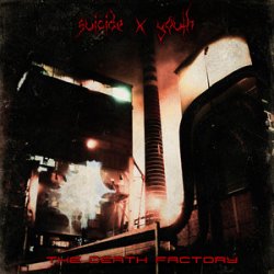 Мұқаба Suicide x Youth - The Death Factory