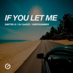 Мұқаба Dmitrii G, DJ Gazzz, DeepSummer - If You Let Me