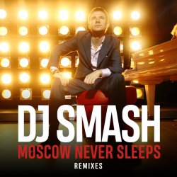 Мұқаба DJ Smash - Moscow Never Sleeps