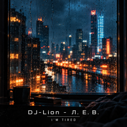Мұқаба DJ-Lion- Л. Е. В. - I'm Tired.....