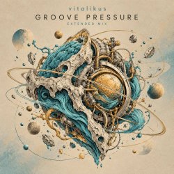 Мұқаба ViTaLiKuS - GROOVE PRESSURE (Extended Mix)