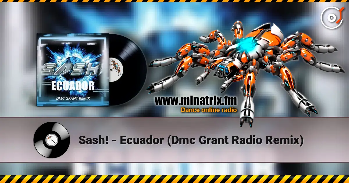 Sash! - Ecuador (Dmc Grant Radio Remix) жоғары сапада онлайн тыңдау | Minatrix.FM