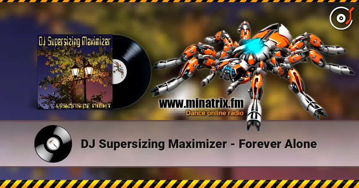 DJ Supersizing Maximizer - Forever Alone жоғары сапада онлайн тыңдау | Minatrix.FM